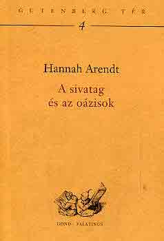 Hannah Arendt - A sivatag és az oázisok