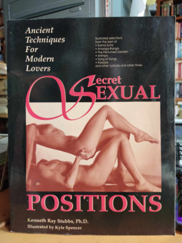 Kenneth Ray Stubbs, Kyle Spencer (illus.) - Secret Sexual Positions: Ancient Techniques for Modern Lovers (Secret Garden, Tucson)