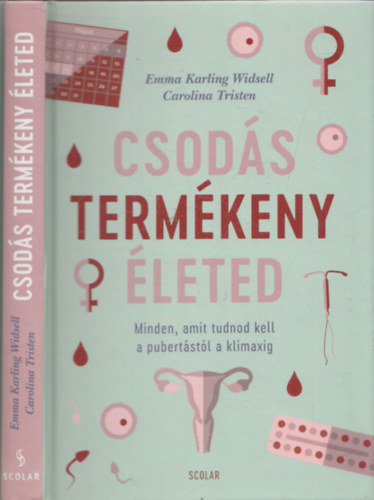 Emma Karling Widsell, Carolina Tristen - Csods termkeny leted - Minden, amit tudnod kell a pubertstl a klimaxig