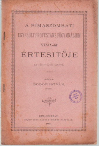 Bodor Istv�n - A Rimaszombati Egyes�lt Protestans Gymnasium XXXIX.-ik �rtes�t�je - Az 1891/92.-ik tan�rvr�l