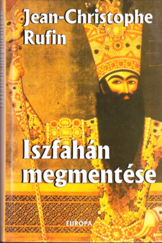 Jean-Christophe Rufin - Iszfahn megmentse
