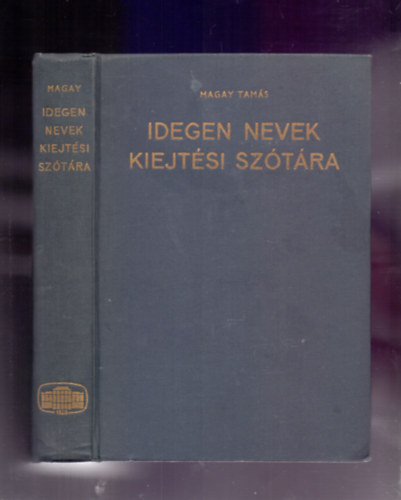Szerkesztette: Magay Tam�s, Lektorok: Deme L�szl� - F�bi�n P�l - Orsz�gh L�szl� - Idegen nevek kiejt�si sz�t�ra