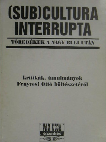 Gczi Jnos (szerk.) - (Sub)cultura interrupta - Tredkek a nagy buli utn