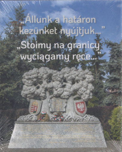 "llunk a hatron keznket nyjtjuk..." - "Stoimy na granicy wyciagamy rce..."