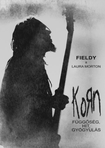 Fieldy, Laura Morton - Korn - Fggsg, hit, gygyuls