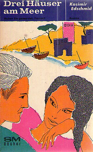 Kasimir Edschmid - Drei H�user am Meer