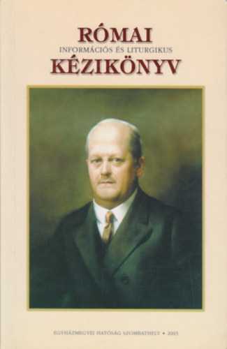 R�mai inform�ci�s �s liturgikus k�zik�nyv - Batthy�ny-Strattmann L�szl� boldogg� avat�sa 2003. m�rcius 23.