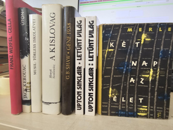 Franz Werfel, Jack Kerouac, Robert Musil, Henryk Sienkiewicz, G. B. Shaw, Upton Sinclair, Robert Merle - 7db klasszikus reg�ny, K�NYVMENT� AJ�NLAT: Cella+ �ton+ T�rless iskola�vei+ A kislovag+ Genf 1938+ Let�nt vil�g I-II+ K�t nap az �let
