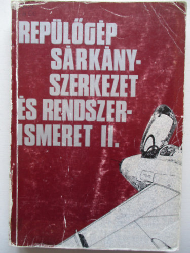 Hennel S�ndor; Megyery Mikl�s - Rep�l�g�p s�rk�nyszerkezet �s rendszerismeret II.