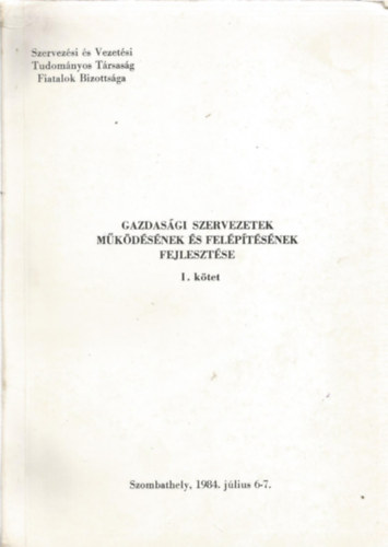 Dr. Kiss Ferenc (szerk.) - Gazdasgi szervezetek mkdsnek s felptsnek fejlesztse I-II.