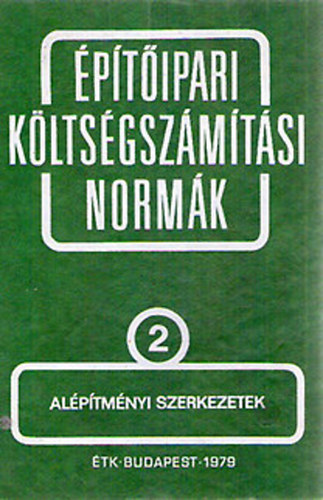 ptsgazdlkodsi s Szervezsi Intzet - ptipari kltsgszmtsi normk 2. ktet Alptmnyi szerkezetek