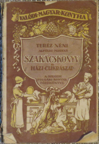 GARAI Ferencn, Terz nni - Alfldi magyar szakcsknyv s hzi cukrszat