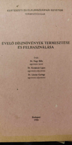 Dr. Nagy Bla, Dr. Komiszr Lajos, Dr. Lszay Gyrgy - vel dsznvnyek termesztse s felhasznlsa