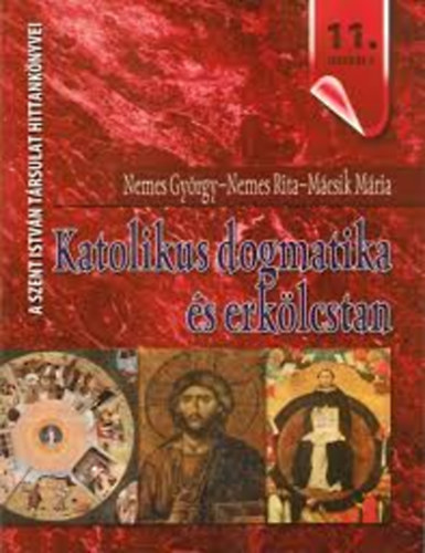 Nemes Gy. - Nemes R. - M�csik M. - Katolikus dogmatika �s erk�lcstan