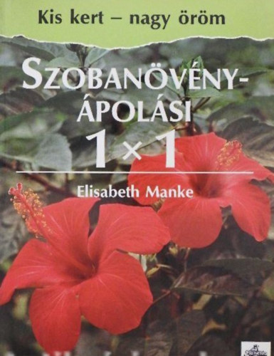 Elisabeth Manke, Dr. Lszay Gyrgy (ford.) - Szobanvny-polsi 1x1 (Kis kert - nagy rm)