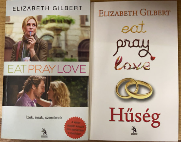 Elizabeth Gilbert - Eat Pray Love 1.-2.: Ízek, imák, szerelmek + Hűség (2 kötet)