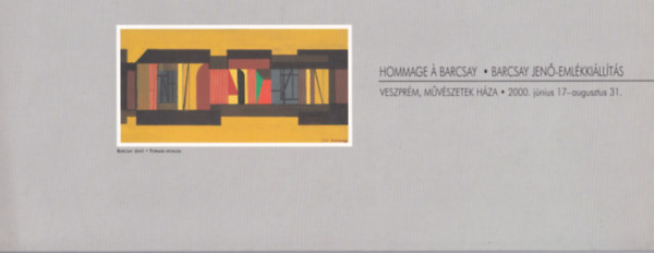 Verba Andrea (szerk.) - Barcsay Jen-emlkkillts - Veszprm, Mvszetek Hza, 2000. jnius 17-augusztus 31.