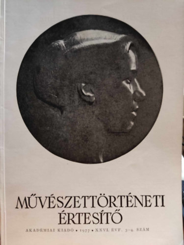Pogány Ö. Gábor - Művészettörténeti értesítő - akadémiai kiadó, 1977, XXVI. évf. 3-4. szám