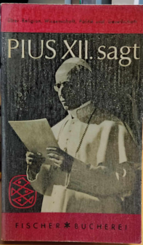 Michael Chinigo - Pius XII. Sagt - Nach den vatikanischen Archiven zusammengestellt von Michael Chinigo