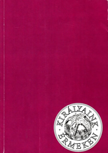 Dr. Szab� Antal (szerk.) - Kir�lyaink �rmeken