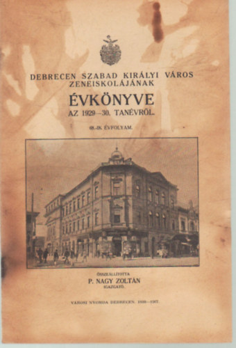 P. Nagy Zoltn - Debrecen Szabad Kirlyi vros Zeneiskoljnak vknyve az 1929-30. tanvrl