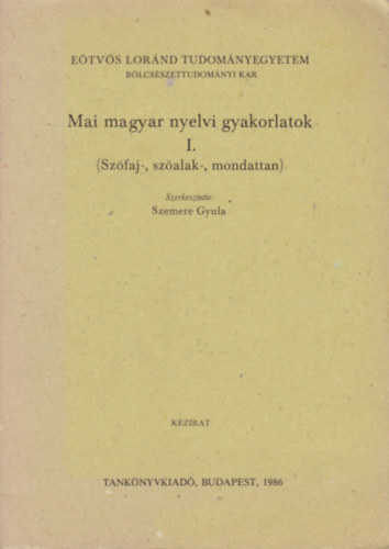 Szemere Gyula - Mai magyar nyelvi gyakorlatok I. (Szfaj-, szalak-, mondattan)