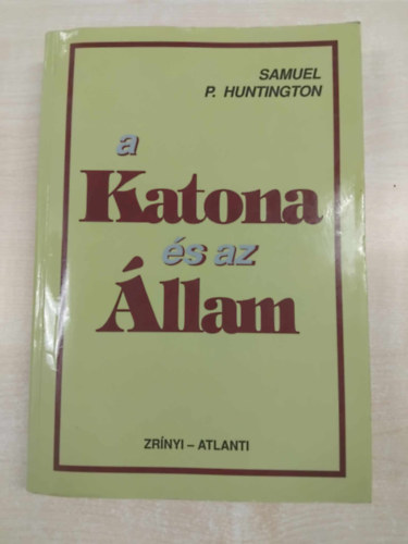 Samuel P. Huntington - A katona �s az �llam