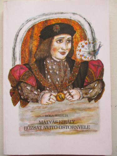 Kka Rozlia - Mtys kirly rzst nyit ostornyele