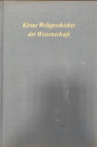 Hans Joachim Störig - Kleine Weltgeschichte der Wissenschaft (A tudomány kis világtörténete)
