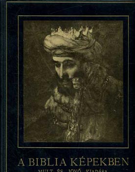 Patai J�zsef szerk. - A Biblia k�pekben
