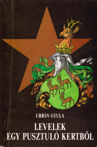 Urbán Gyula - Levelek egy pusztuló kertből