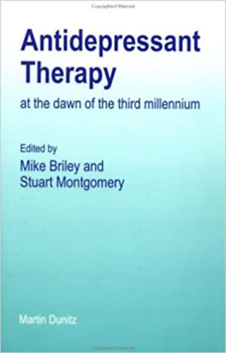 Mike Briley, Stuart A. Montgomery (szerk.) - Antidepressant therapy at the dawn of the third millennium