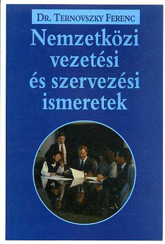 Dr. Ternovszky Ferenc - Nemzetkzi vezetsi s szervezsi ismeretek