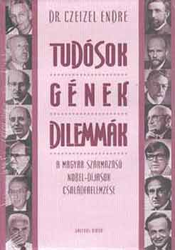 Dr. Czeizel Endre - Tudósok, gének, dilemmák