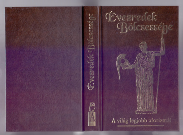 Veress Istvn (szerk.) - vezredek Blcsessge (A vilg legjobb aforizmi)