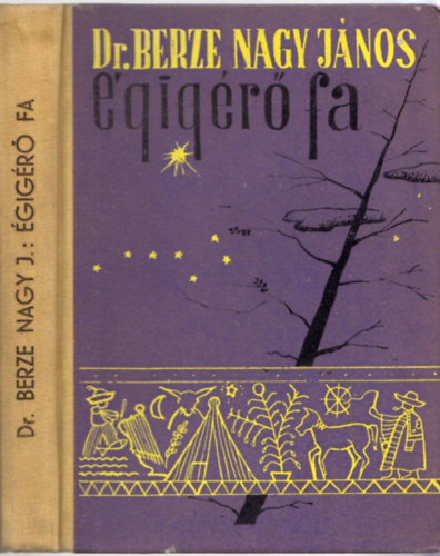 Dr. Berze Nagy János - Égigérő fa (magyar mitológiai tanulmányok)
