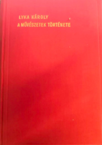 Lyka Kroly - A mvszetek trtnete