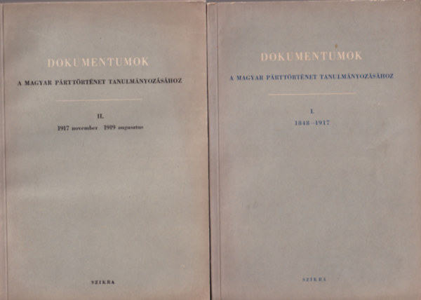 Erényi Tibor, Mucsi Ferenc, S. Vincze Edit - Dokumentumok a Magyar Párttörténet Tanulmányozásához I-III. kötet - I. 1848-1917, II. 1917 november-1919, III. 1919 augusztustól 1929 őszéig