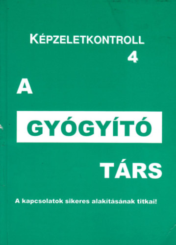Gl Attila - A gygyt trs - A Lelki Kulcs mdszer gyakorlati alkalmazsa - Kpzeletkontroll 4