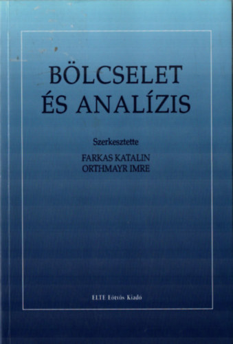 Farkas Katalin; Orthmayr Imre (szerk.) - Blcselet s analzis