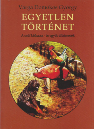 Varga Domokos Gyrgy (szerk.) - Egyetlen trtnet (dediklt)