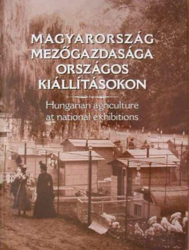 Est�k J�nos (szerkeszt�) - Magyarorsz�g mez�gazdas�ga orsz�gos ki�ll�t�sokon