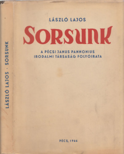 Lszl Lajos - Sorsunk - A pcsi Janus Pannonius Irodalmi Trsasg folyirata - dediklt