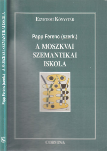 Papp Ferenc (szerk.) - A moszkvai szemantikai iskola (Egyetemi könyvtár)