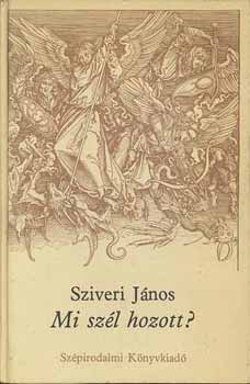 Sziveri J�nos - Mi sz�l hozott?