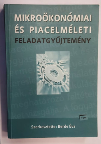Berde Éva (szerk.) - Mikroökonómiai és piacelméleti feladatgyűjtemény