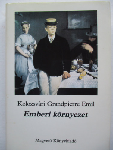 Kolozsv�ri Grandpierre Emil - Emberi k�rnyezet
