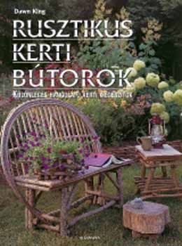 Dawn King - Rusztikus kerti btorok - klnleges hangulat kerti kiegsztk