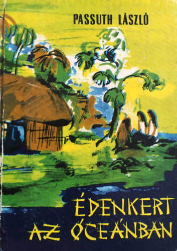 Passuth Lszl - denkert az cenban - Bougainville felfedezi Tahitit