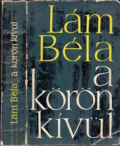 Lám Béla - A körön kívül - önéletrazi regény
